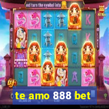 te amo 888 bet