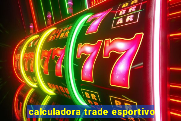 calculadora trade esportivo