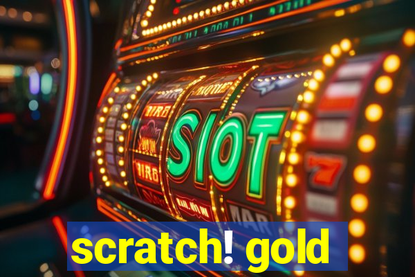 scratch! gold