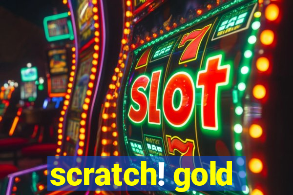 scratch! gold