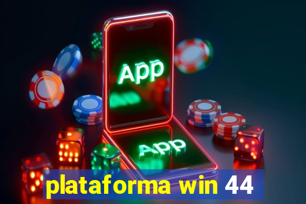 plataforma win 44