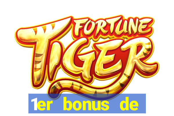 1er bonus de dép?t casino