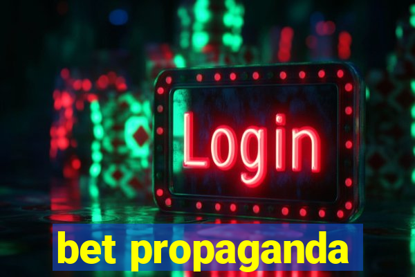 bet propaganda