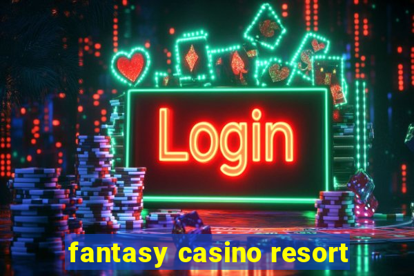 fantasy casino resort