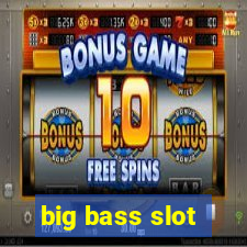 big bass slot