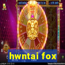 hwntai fox