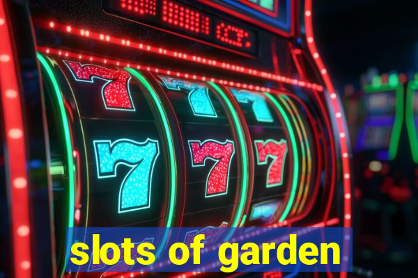 slots of garden