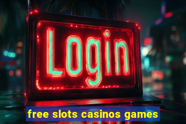 free slots casinos games