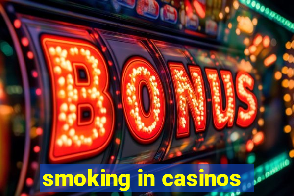 smoking in casinos