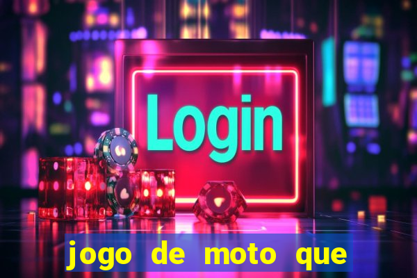 jogo de moto que da grau