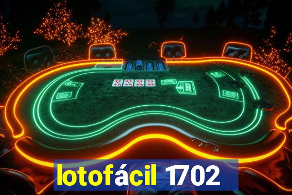 lotofácil 1702