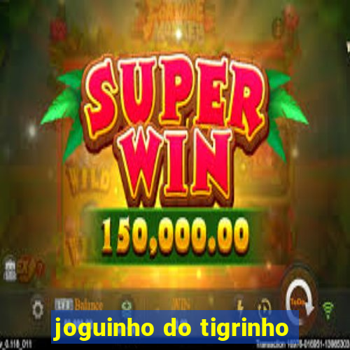 joguinho do tigrinho