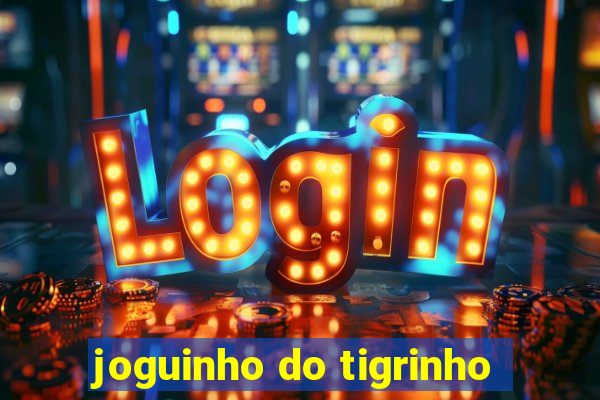 joguinho do tigrinho