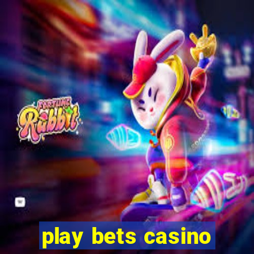 play bets casino