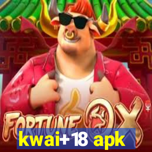 kwai+18 apk