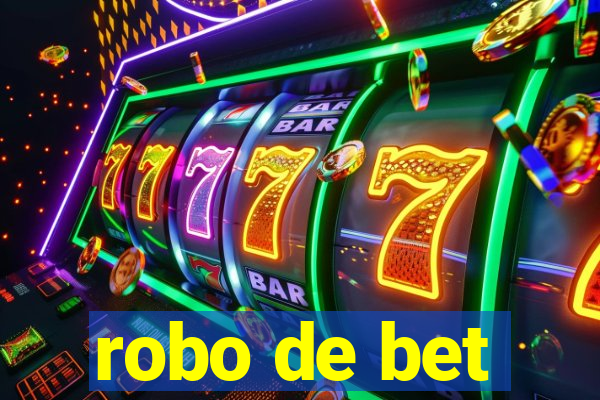 robo de bet