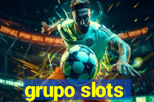 grupo slots