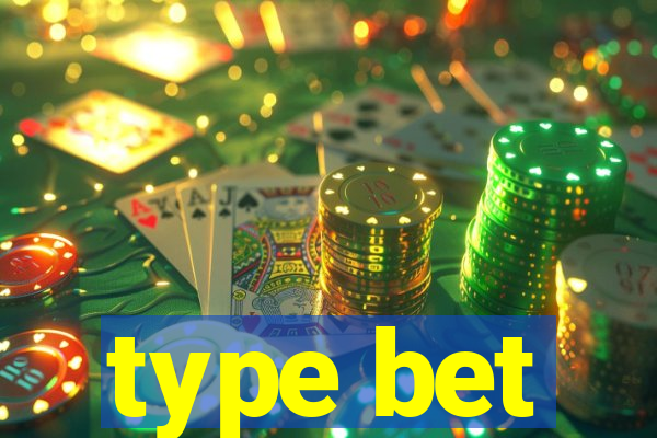 type bet