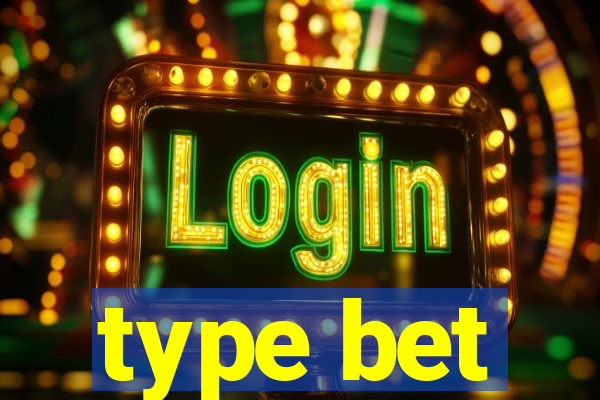 type bet