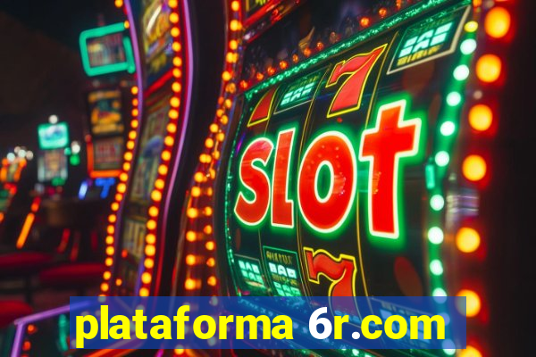 plataforma 6r.com