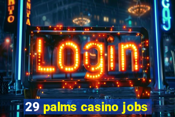 29 palms casino jobs