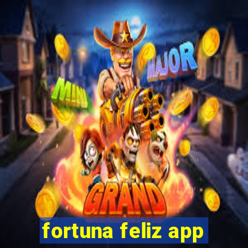 fortuna feliz app