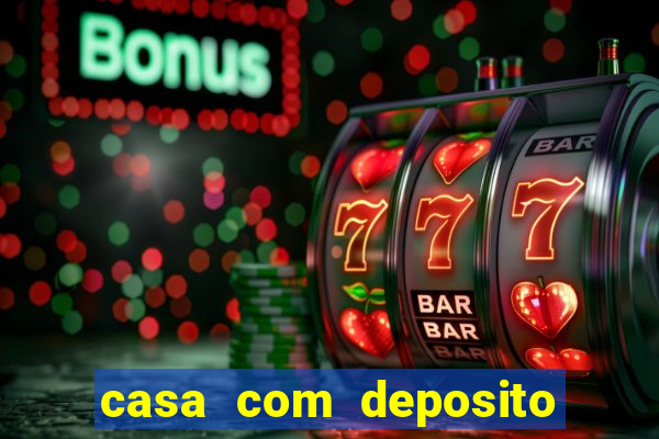 casa com deposito de 1 real