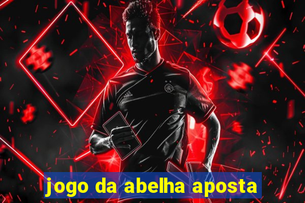 jogo da abelha aposta