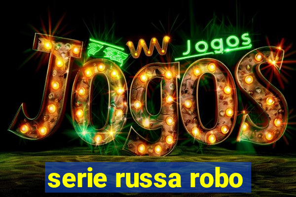 serie russa robo