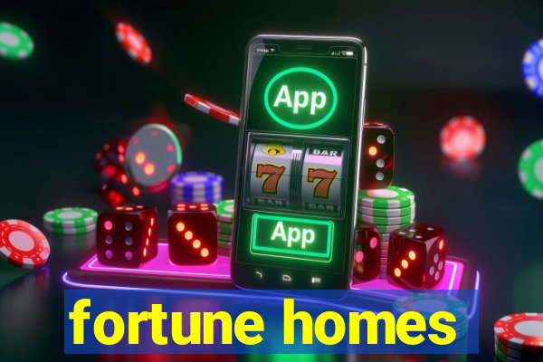 fortune homes