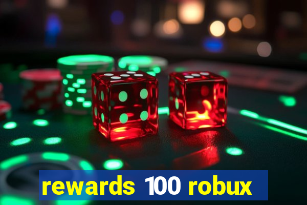 rewards 100 robux