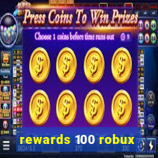 rewards 100 robux