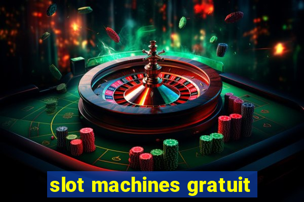 slot machines gratuit