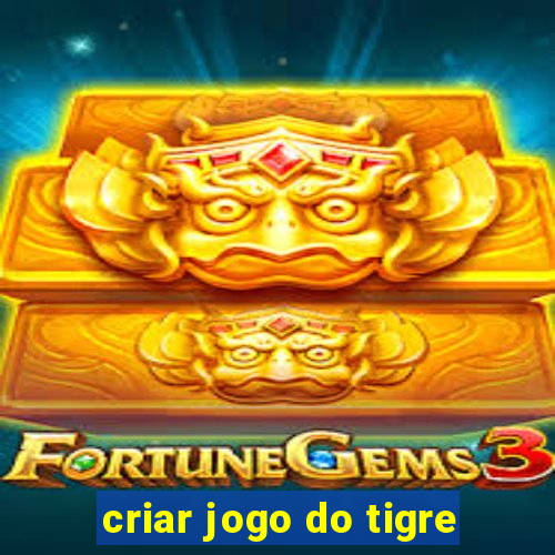 criar jogo do tigre