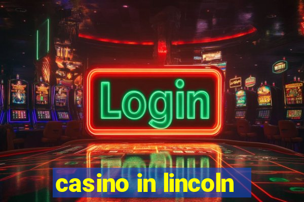 casino in lincoln