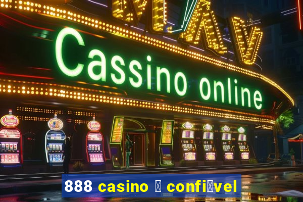 888 casino 茅 confi谩vel