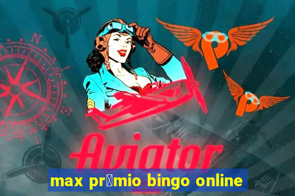 max pr锚mio bingo online