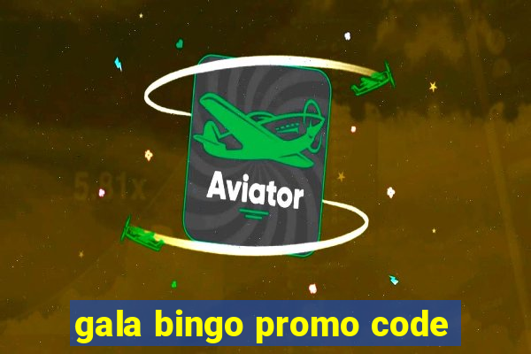 gala bingo promo code