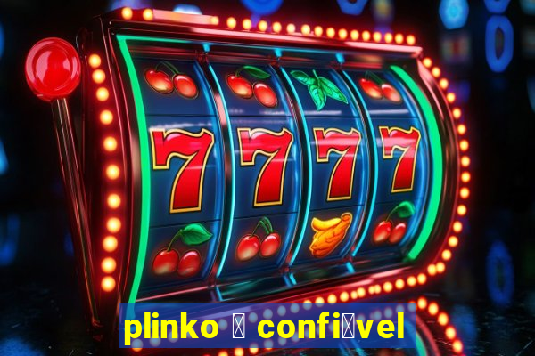 plinko 茅 confi谩vel