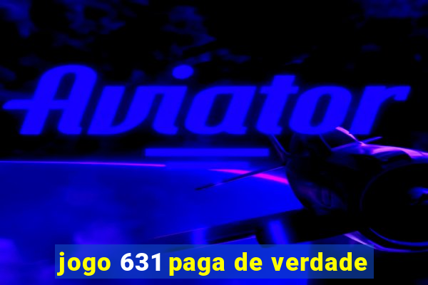 jogo 631 paga de verdade