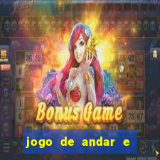 jogo de andar e ganhar dinheiro