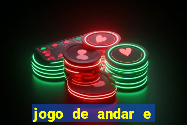 jogo de andar e ganhar dinheiro