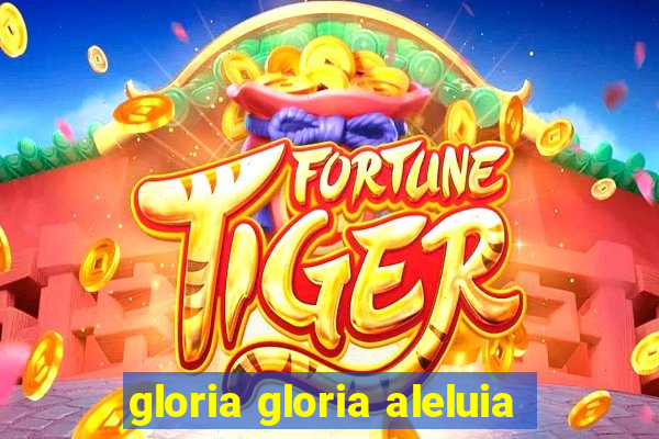 gloria gloria aleluia