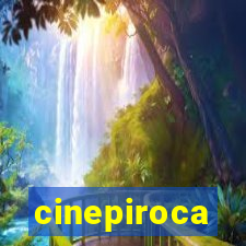 cinepiroca