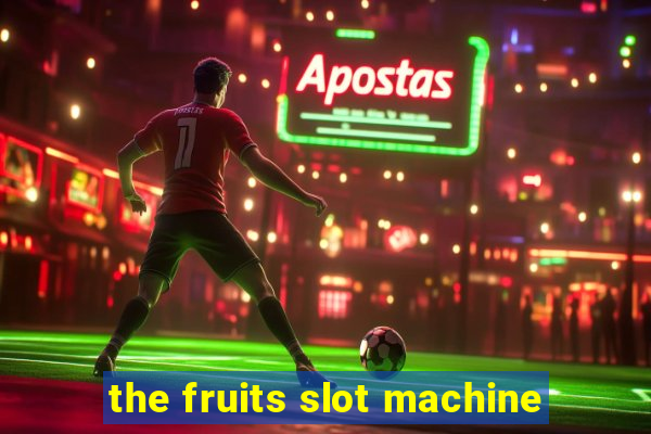 the fruits slot machine