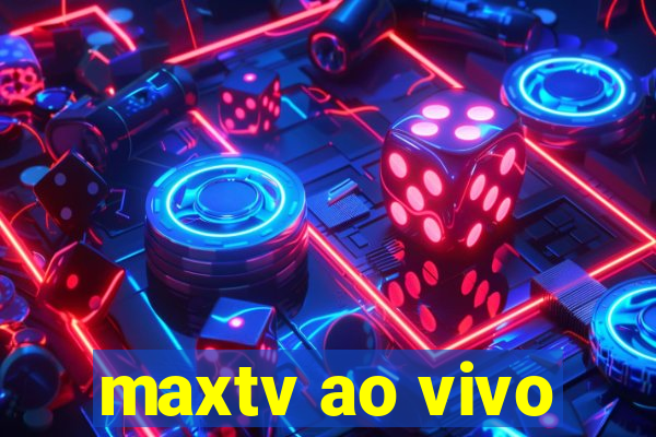 maxtv ao vivo