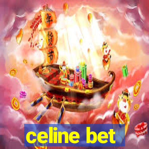 celine bet