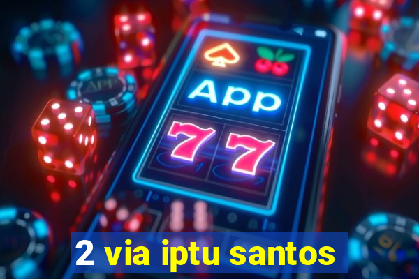 2 via iptu santos