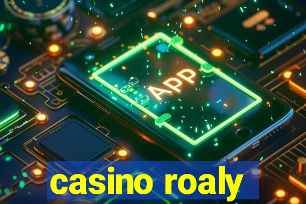 casino roaly