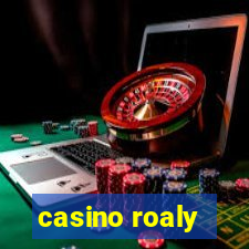 casino roaly